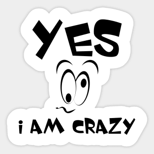 Yes I am crazy face Sticker